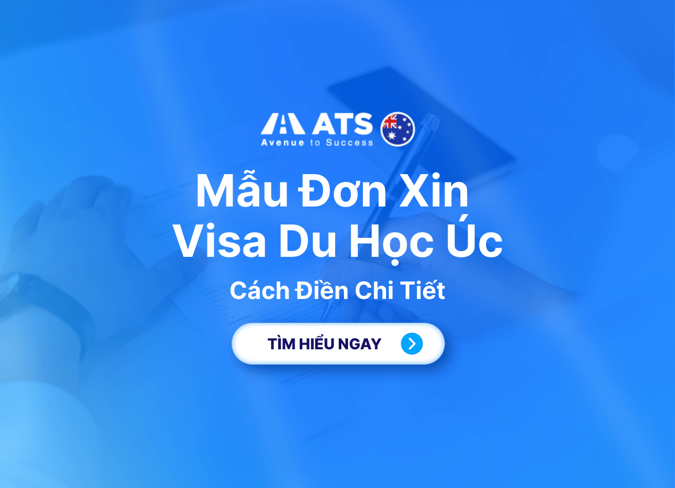 Mẫu Đơn Xin Visa Du Học Úc & Cách Điền Chi Tiết
