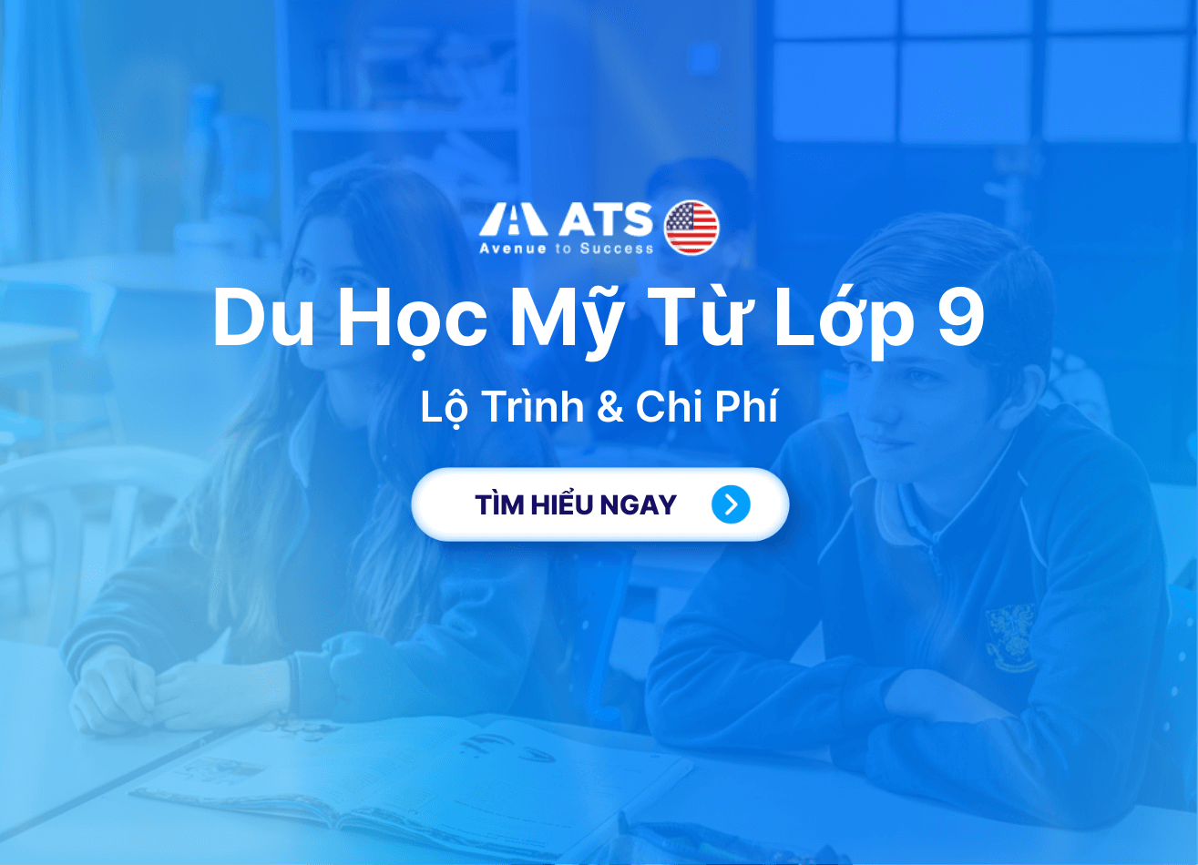 Du Học Mỹ Từ Lớp 9: Lộ Trình & Chi Phí Chi Tiết