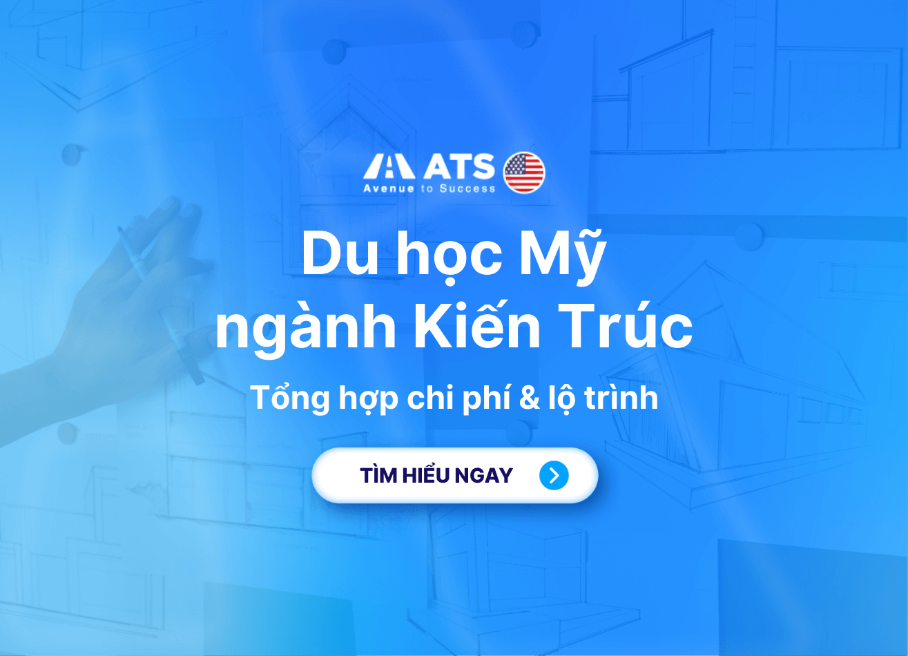 Du học ngành Kiến Trúc tại Mỹ: Tổng hợp chi phí & lộ trình