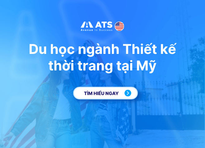 Du học Mỹ ngành thiết kế thời trang: Điều kiện, học phí và cơ hội nghề nghiệp