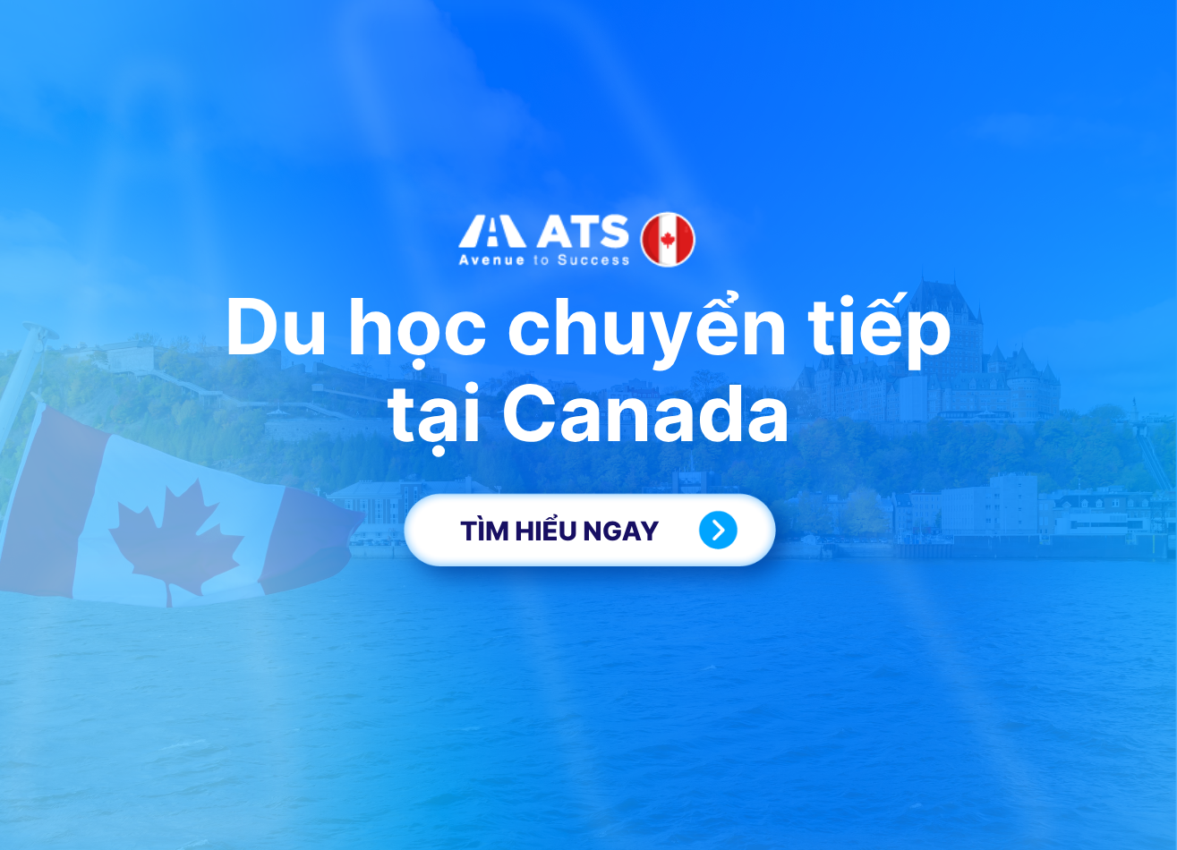 Du học chuyển tiếp tại Canada: Lộ trình tối ưu & tiết kiệm chi phí