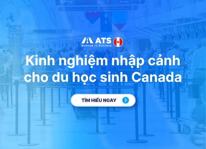 Kinh nghiệm nhập cảnh Canada cho du học sinh: Cần chuẩn bị gì trước khi bay?