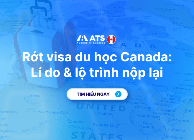 Rớt visa du học Canada: các trường hợp thường gặp và lộ trình nộp lại