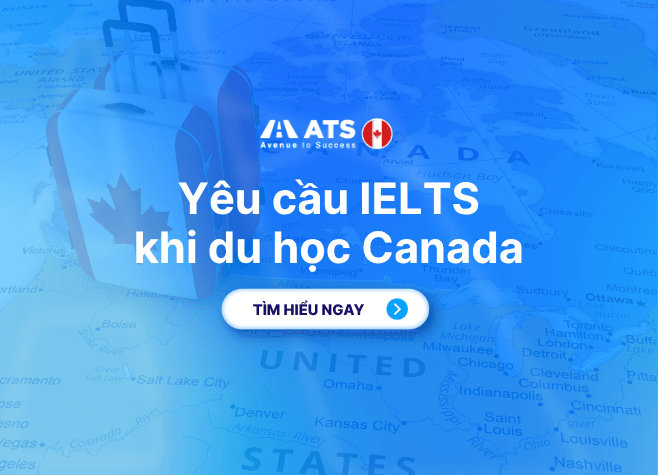 Yêu cầu IELTS khi du học Canada các cấp